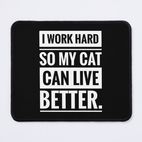 Item preview, Mens Funny Cat Shirt - I Work Hard So My Cat Can Live Better Tee designed and sold by Wisaka.