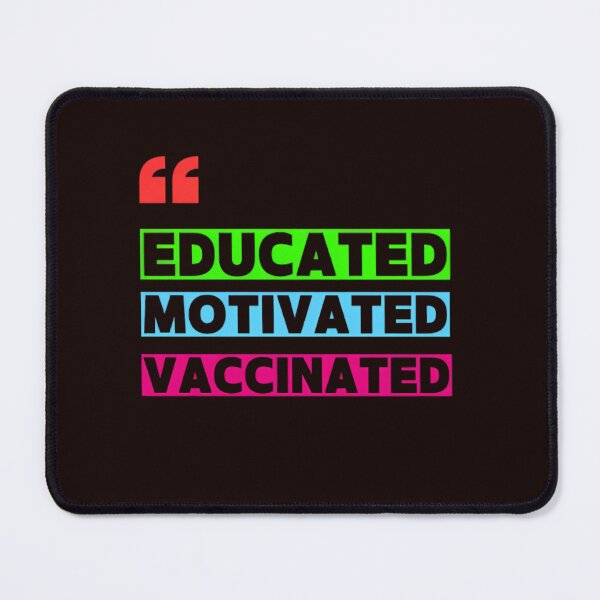 Item preview, Educated Motivated Vaccinated designed and sold by rndesign07.