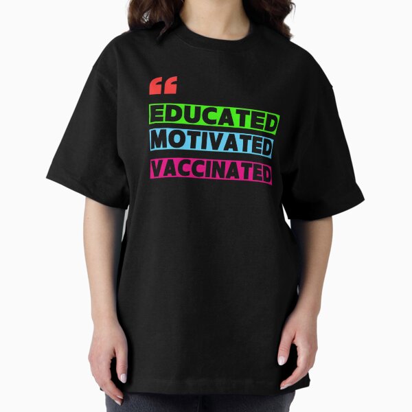 Item preview, Educated Motivated Vaccinated designed and sold by rndesign999.