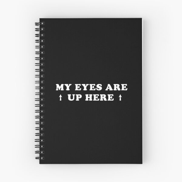 Item preview, My Eyes Are Up Here designed and sold by Scaryzz.