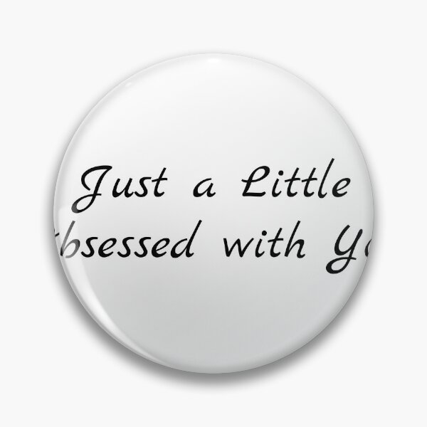 Item preview, Just a Little Obsessed with You designed and sold by Ninjacatoff.