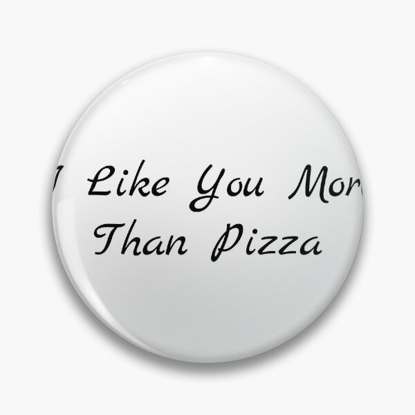 Item preview, I Like You More Than Pizza designed and sold by Ninjacatoff.