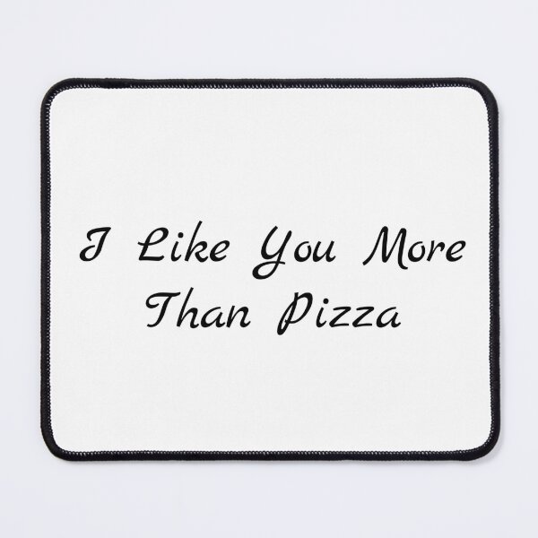 Item preview, I Like You More Than Pizza designed and sold by Ninjacatoff.