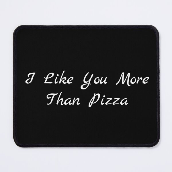 Item preview, I Like You More Than Pizza designed and sold by Ninjacatoff.