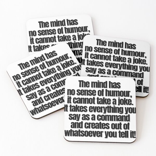 Item preview, The mind has  no sense of humour,  it cannot take a joke. It takes everything you say as a command  and creates out of whatsoever you tell it! designed and sold by Finds.