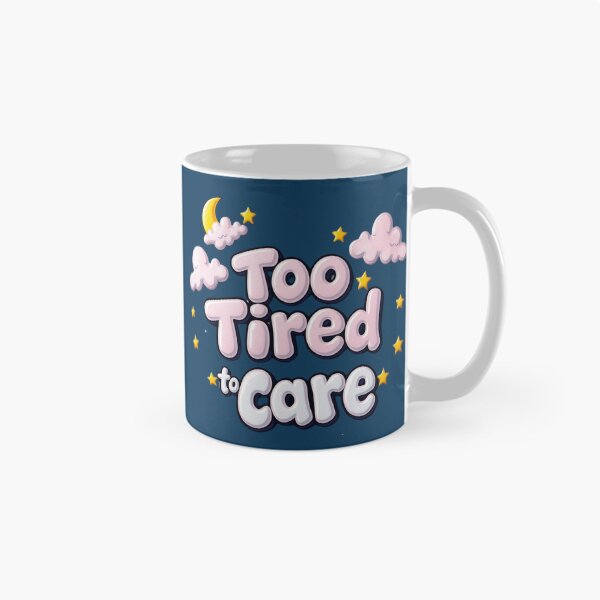 Item preview, Too Tired To Care – Funny Relatable Minimal Design designed and sold by GracefulPODshop.