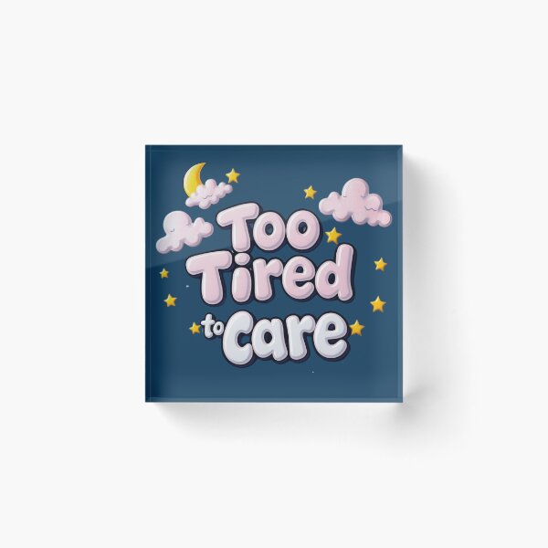 Item preview, Too Tired To Care – Funny Relatable Minimal Design designed and sold by GracefulPODshop.