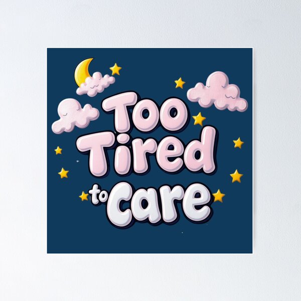 Item preview, Too Tired To Care – Funny Relatable Minimal Design designed and sold by GracefulPODshop.