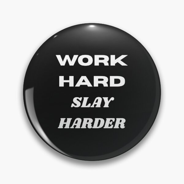 Item preview, Work Hard, Slay Harder designed and sold by Pawblematic .