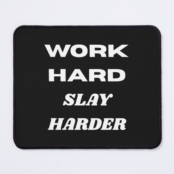 Item preview, Work Hard, Slay Harder designed and sold by Pawblematic .