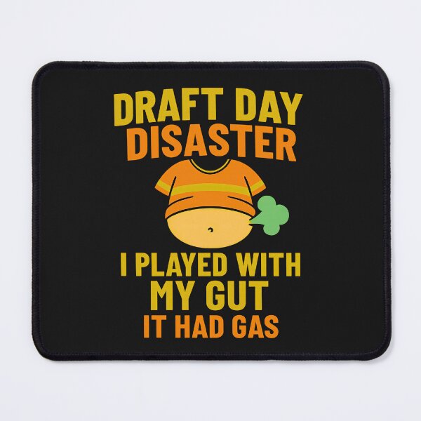 Item preview, Draft Day Disaster: I Played With My Gut, It Had Gas designed and sold by elynne9.