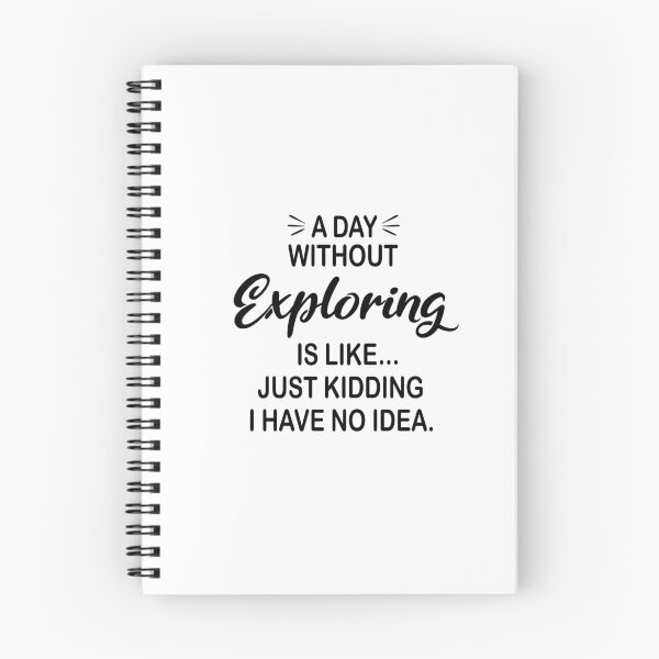 Item preview, A Day Without Exploring Is Like Just Kidding - Funny Exploring Lover designed and sold by Watsonarts.