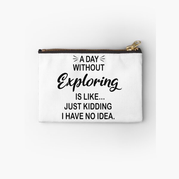 Item preview, A Day Without Exploring Is Like Just Kidding - Funny Exploring Lover designed and sold by Watsonarts.