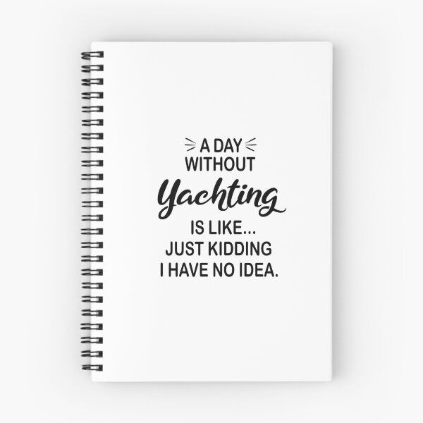 Item preview, A Day Without Yachting Is Like Just Kidding - Funny Yachting Lover designed and sold by Watsonarts.