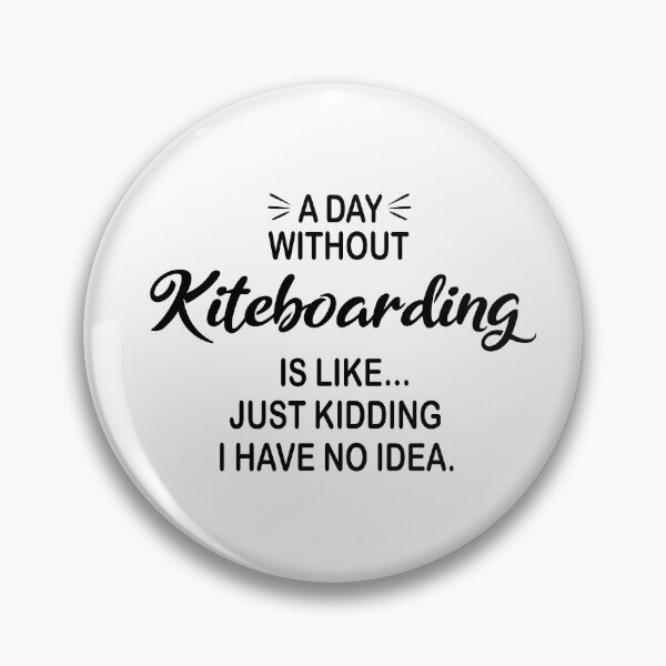 Item preview, A Day Without Kiteboarding Is Like Just Kidding - Funny Kiteboarding Lover designed and sold by Watsonarts.