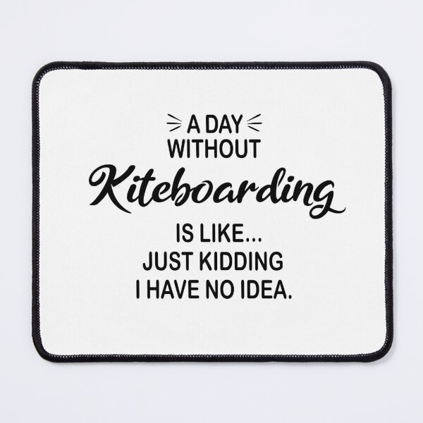 Item preview, A Day Without Kiteboarding Is Like Just Kidding - Funny Kiteboarding Lover designed and sold by Watsonarts.