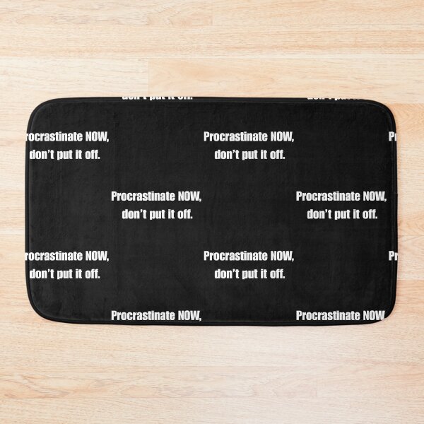 Item preview, Procrastinate NOW, don't put if off designed and sold by Pawblematic .