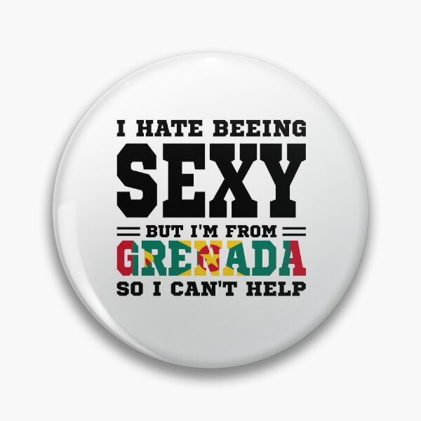 Item preview, I hate beeing Sexy but I'm form Grenada so I can't help designed and sold by BYNDART.