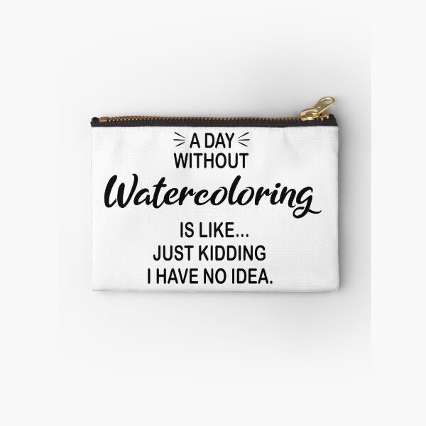 Item preview, A Day Without Watercoloring Is Like Just Kidding - Funny Watercoloring Lover designed and sold by Watsonarts.