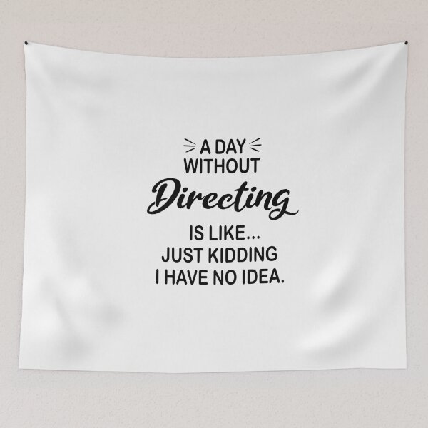 Item preview, A Day Without Directing Is Like Just Kidding - Funny Directing Lover designed and sold by Watsonarts.