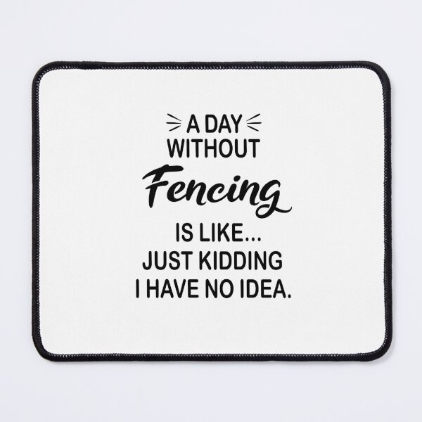 Item preview, A Day Without Fencing Is Like Just Kidding - Funny Fencing Lover designed and sold by Watsonarts.