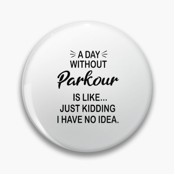 Item preview, A Day Without Parkour Is Like Just Kidding - Funny Parkour Lover designed and sold by Watsonarts.