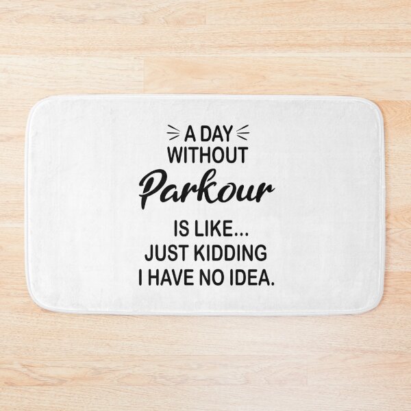 Item preview, A Day Without Parkour Is Like Just Kidding - Funny Parkour Lover designed and sold by Watsonarts.