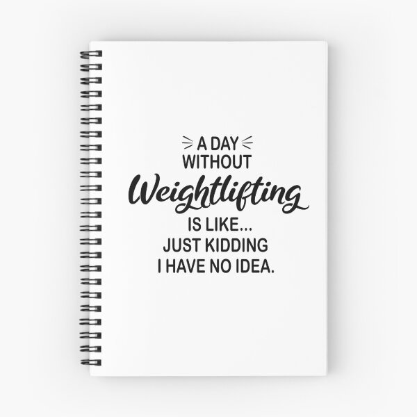 Item preview, A Day Without Weightlifting Is Like Just Kidding - Funny Weightlifting Lover designed and sold by Watsonarts.