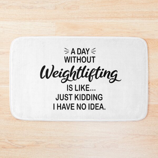 Item preview, A Day Without Weightlifting Is Like Just Kidding - Funny Weightlifting Lover designed and sold by Watsonarts.