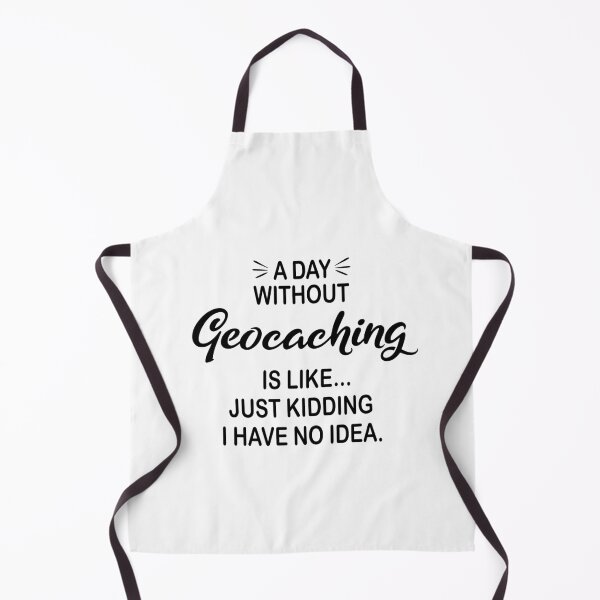 Item preview, A Day Without Geocaching Is Like Just Kidding - Funny Geocaching Lover designed and sold by Watsonarts.