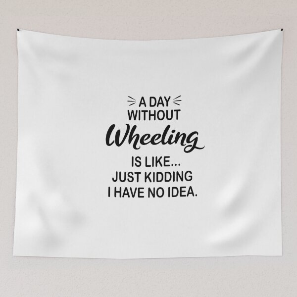 Item preview, A Day Without Wheeling Is Like Just Kidding - Funny Wheeling Lover designed and sold by Watsonarts.