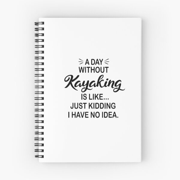 Item preview, A Day Without Kayaking Is Like Just Kidding - Funny Kayaking Lover designed and sold by Watsonarts.
