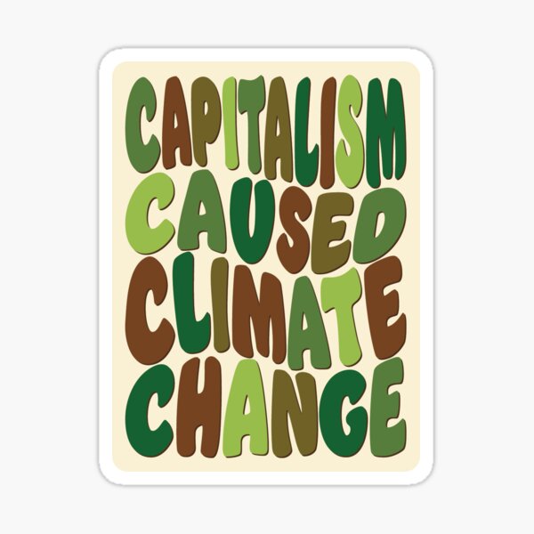 Artikel-Vorschau von Der Kapitalismus verursachte den Klimawandel, designt und verkauft von greenrockstudio.