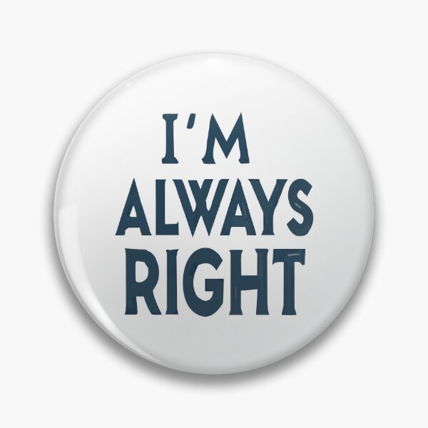 Item preview, I'm Always Right designed and sold by Ashraf23.