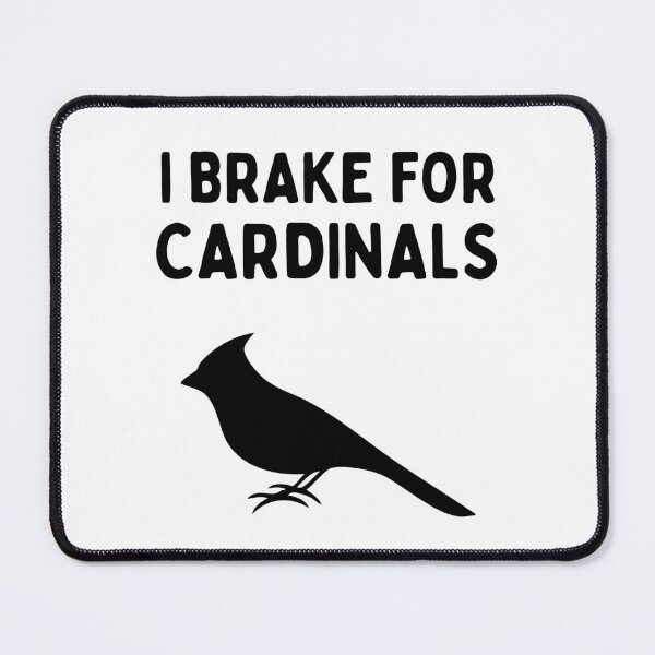 Item preview, Funny Bird Watching (I Brake For Cardinals) / Gift for Bird Lovers, Gift for Birdwatchers & Ornithologist - Black designed and sold by SabbaticalSteve.