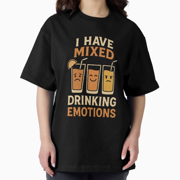 Item preview, I Have Mixed Drinking.Funny Relatable Drinking Emotions. designed and sold by Shoot-The-Moon.