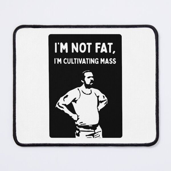 Item preview, I'm Not Fat, I'm Cultivating Mass (It's Always Sunny in Philadelphia) - Black Knock Out designed and sold by SabbaticalSteve.