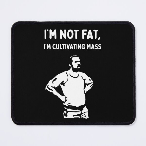 Item preview, I'm Not Fat, I'm Cultivating Mass (It's Always Sunny in Philadelphia) - White designed and sold by SabbaticalSteve.