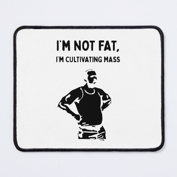Item preview, I'm Not Fat, I'm Cultivating Mass (It's Always Sunny in Philadelphia) - Black designed and sold by SabbaticalSteve.