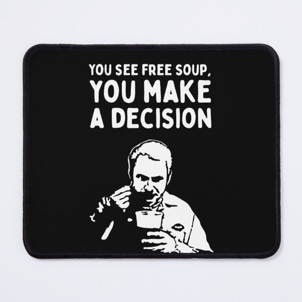 Item preview, You See Free Soup, You Make A Decision (It's Always Sunny in Philadelphia) - White designed and sold by SabbaticalSteve.