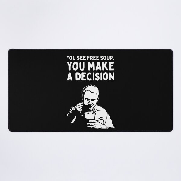 Item preview, You See Free Soup, You Make A Decision (It's Always Sunny in Philadelphia)  - White designed and sold by SabbaticalSteve.
