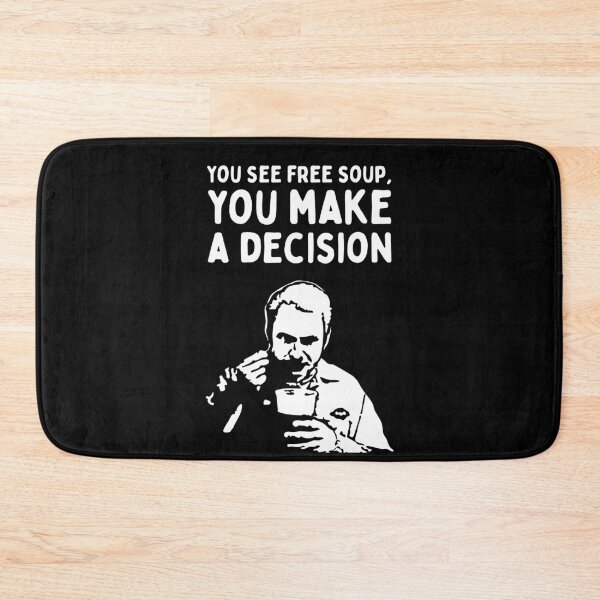 Item preview, You See Free Soup, You Make A Decision (It's Always Sunny in Philadelphia)  - White designed and sold by SabbaticalSteve.