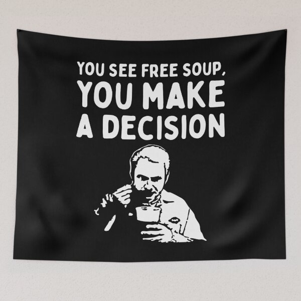 Item preview, You See Free Soup, You Make A Decision (It's Always Sunny in Philadelphia)  - White designed and sold by SabbaticalSteve.