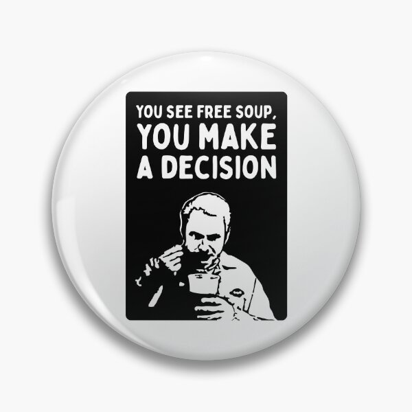 Item preview, You See Free Soup, You Make A Decision (It's Always Sunny in Philadelphia)  - Black Knock Out designed and sold by SabbaticalSteve.