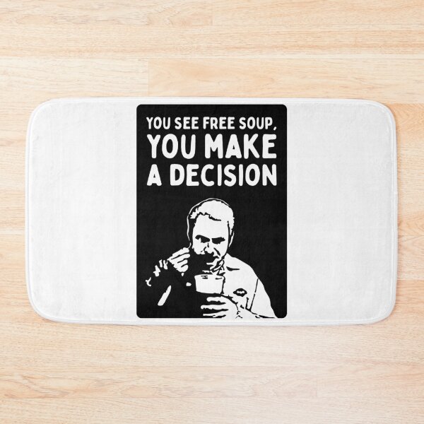 Item preview, You See Free Soup, You Make A Decision (It's Always Sunny in Philadelphia)  - Black Knock Out designed and sold by SabbaticalSteve.