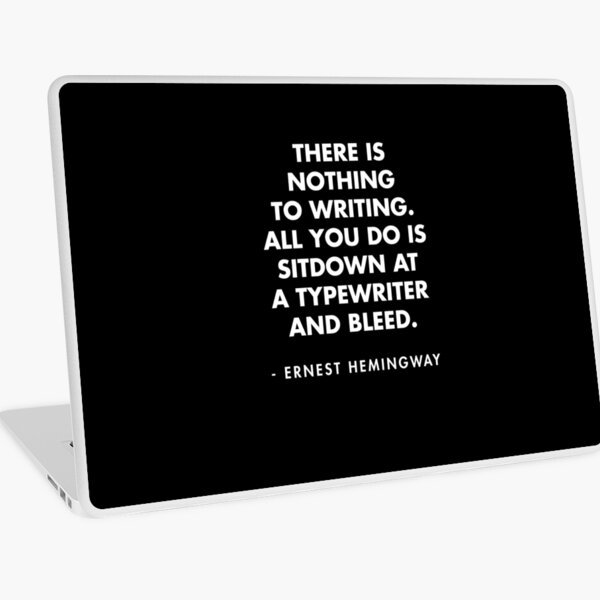 Ernest Hemingway: no hay nada que escribir. Todo lo que haces es sentarte en una máquina de escribir y sangrar Vinilo para portátil