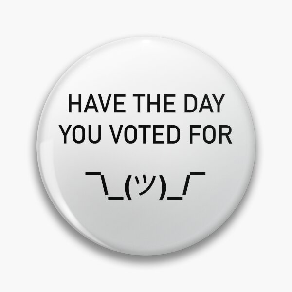 Item preview, Have The Day You Voted For designed and sold by thepixelgarden.