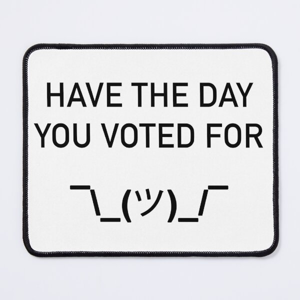 Item preview, Have The Day You Voted For designed and sold by thepixelgarden.