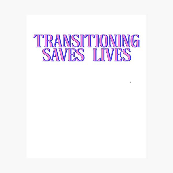 Item preview, Transitioning Saves Lives designed and sold by BritySpear.
