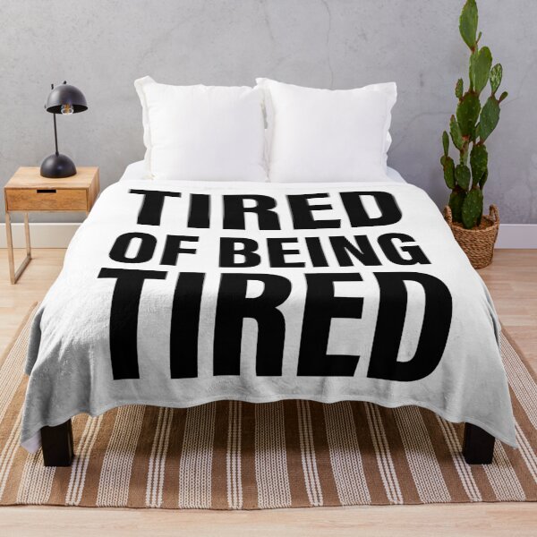 Item preview, Tired of feeling tired designed and sold by PaulSDesign.